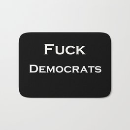 Fuck Democrats Bath Mat | Liberals, Fuckdemocrats, Fuckpolitics, Fuckpoliticians, Democraticparty, Republican, Gop, Graphicdesign, Republicans, Fuckliberals 