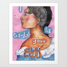 I Could Be Your Supermodel Art Print