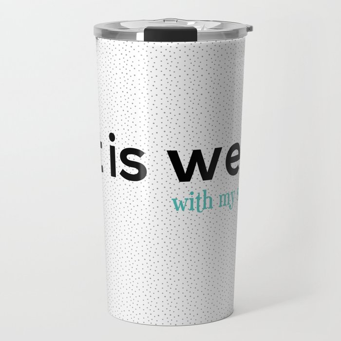 It is well with my soul. Travel Mug