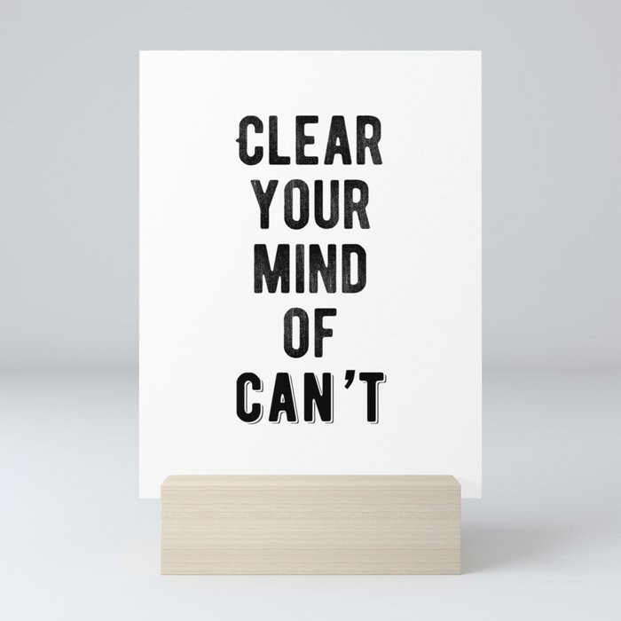 Inspirational - Clear Your Mind Of Can't Mini Art Print