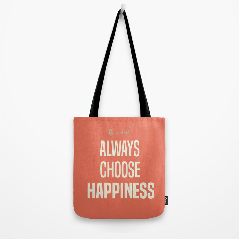 Always Choose Happiness Positive Quote Inspirational Happy Life Lettering Art Tote Bag By Stefanoreves Society6
