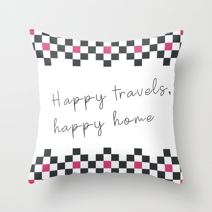 Happy Travels Happy Home Ii Throw Pillow By Chiqueromania Society6