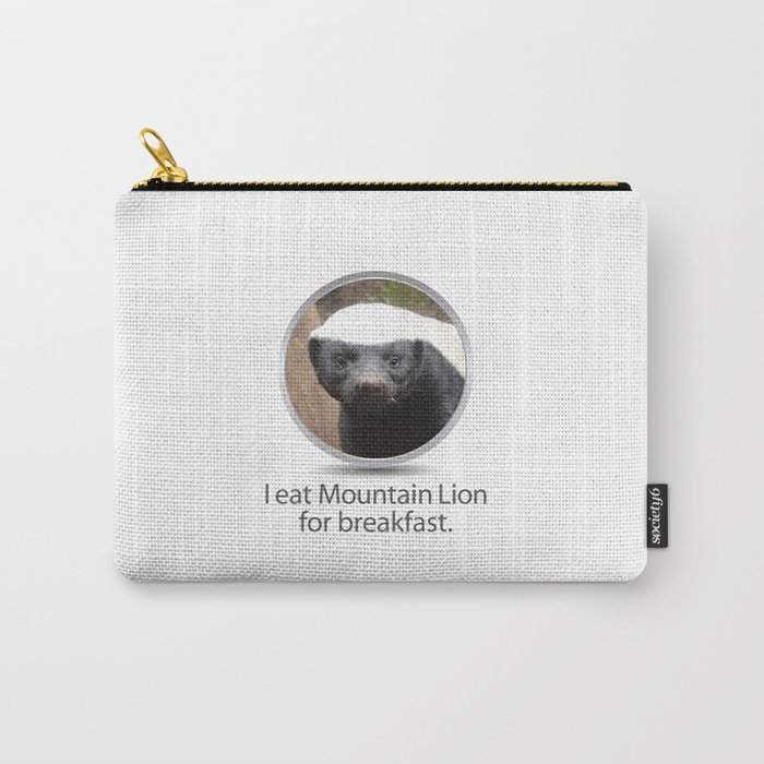 I eat Mountain Lion for breakfast. -OS XI Honey Badger Carry-All Pouch