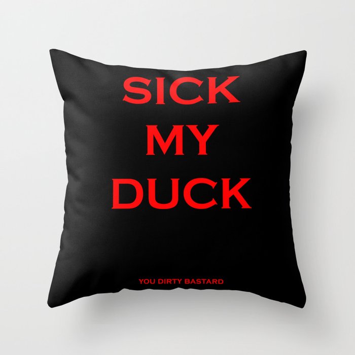 Sick My Duck Throw Pillow