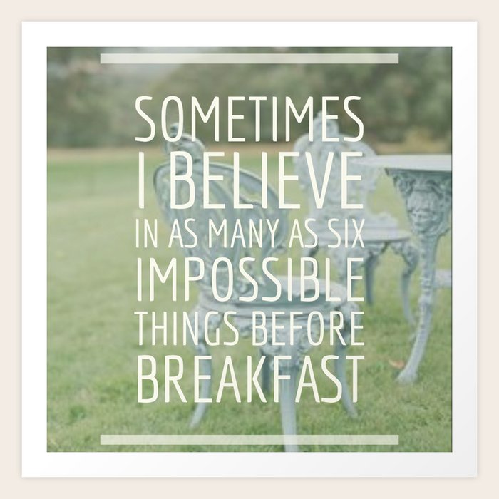 Alice In Wonderland Quote Impossible Things Art Print By Shelby4321 Society6