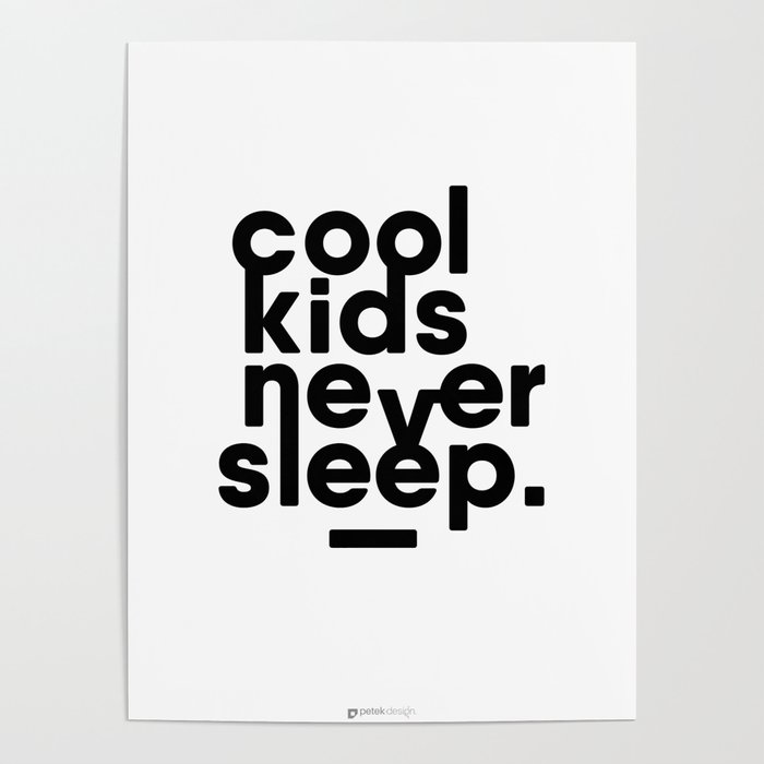 Cool Kids Never Sleep Poster