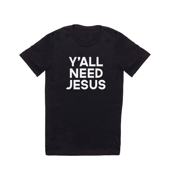 Y'all Need Jesus Funny Quote T Shirt
