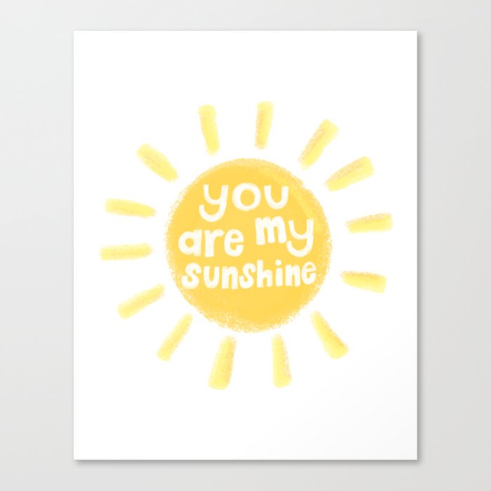 You Are My Sunshine Canvas Print By Jwillustrations Society6
