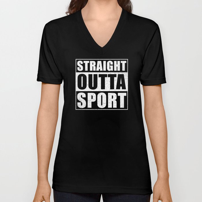 Straight Outta Sport V Neck T Shirt