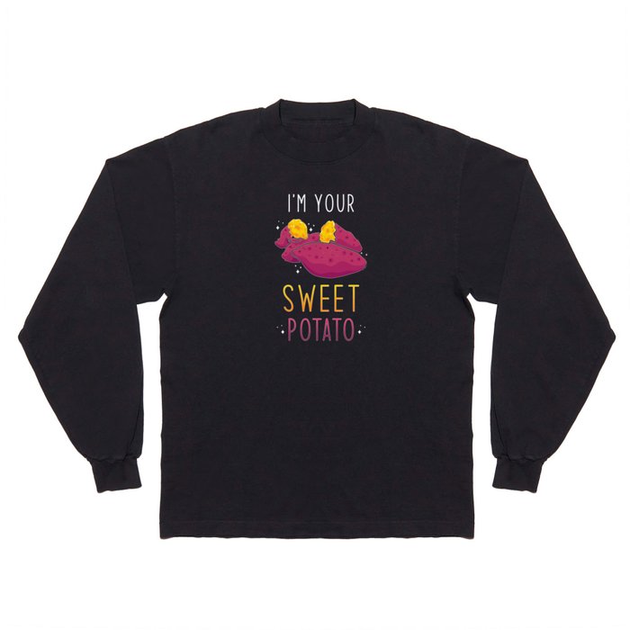 Im your Sweet Potato Long Sleeve T Shirt
