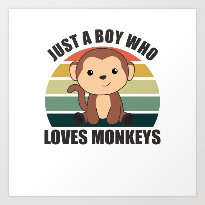 Just A Boy who loves Monkeys Sweet Monkey Art Print