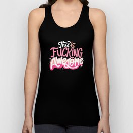 Pretty Sweary: This is Fucking Awesome Tank Top