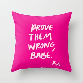 Prove Them Wrong, Babe in Pink  Throw Pillow