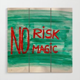 No risk no magic Wood Wall Art