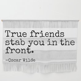 True Friends Stab You In The Front | Oscar Wilde Popular Quotes Wall Hanging