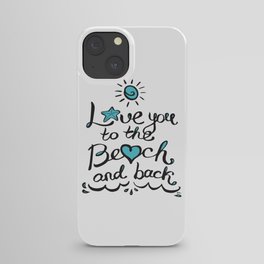 Love you to the Beach and Back iPhone Case