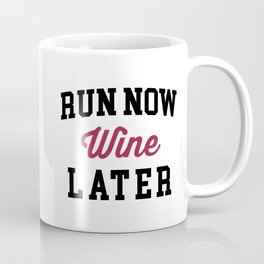 Run Now, Wine Later Funny Quote Mug