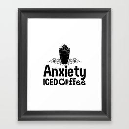 Mental Health Anxiety Iced Coffee Awareness Anxie Framed Art Print