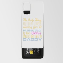 The Only Thing Better Than Having for A Husband is Our Children Having You For A Daddy Android Card Case
