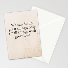 We can do no great things Stationery Card