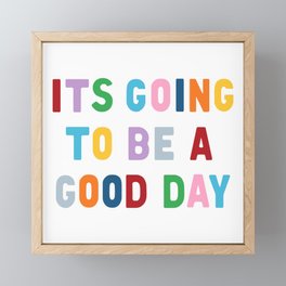 It's Going to be a Good Day Framed Mini Art Print