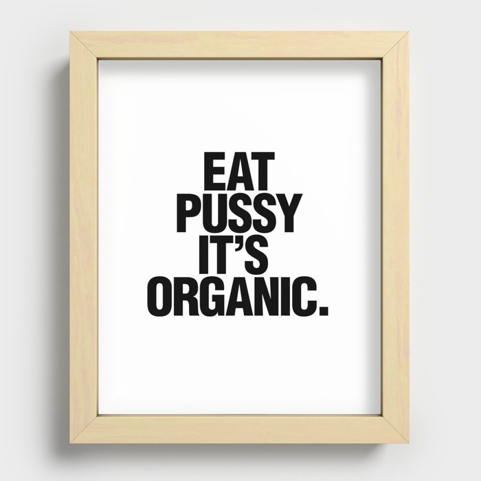 Eat pussy, it's organic Recessed Framed Print