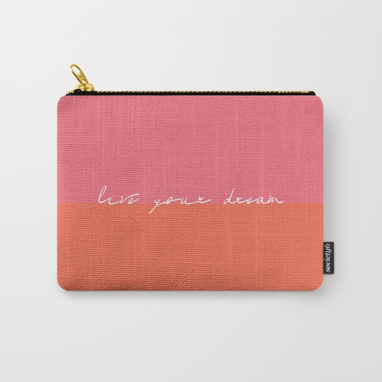 Live Your Dream Carry-All Pouch