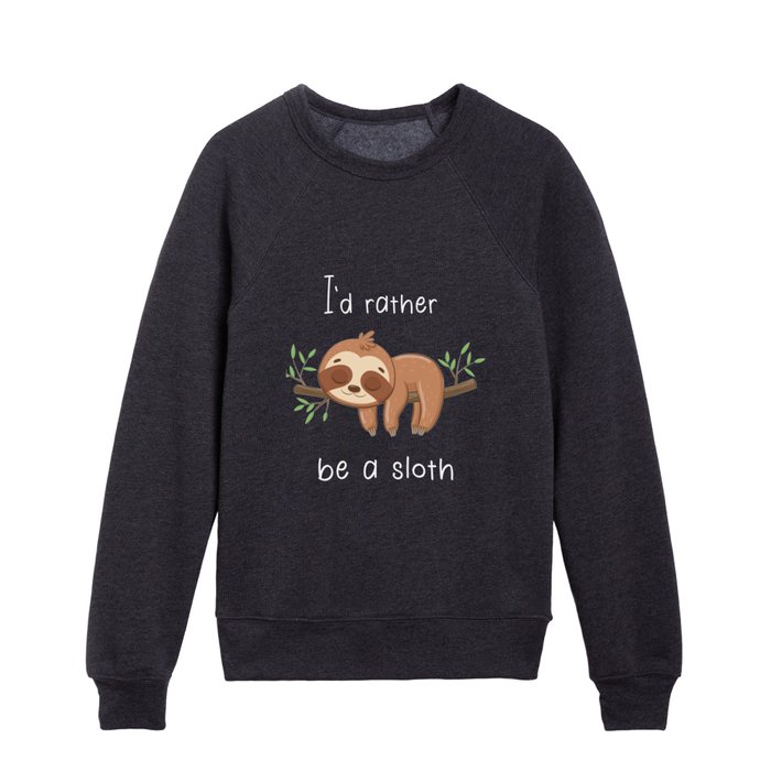 I'd rather be a sloth, sleeping sloth Kids Crewneck