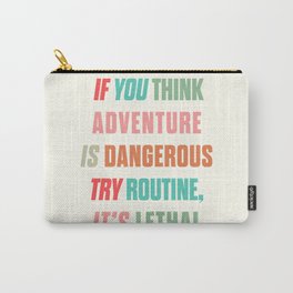 Paulo Coelho quote, if you think adventure is dangerous, try routine, it's lethal, wanderlust quotes Carry-All Pouch