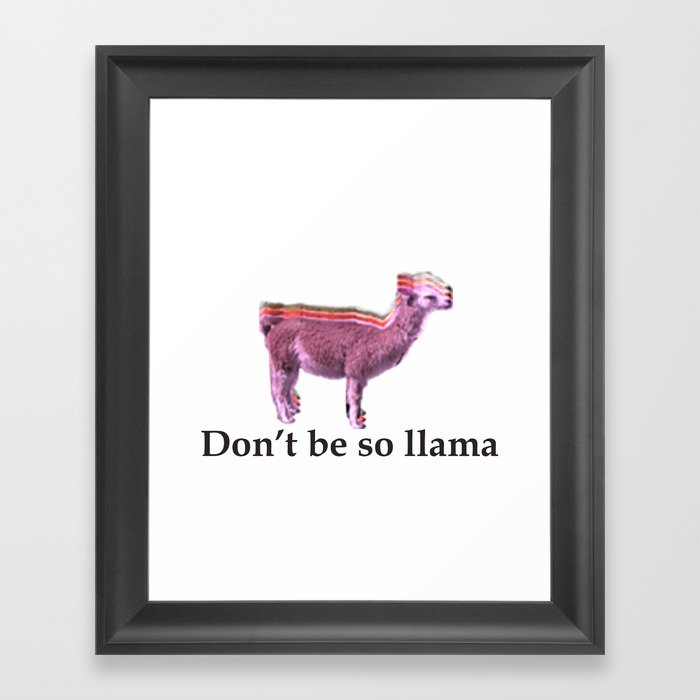 Don't be so llama Framed Art Print