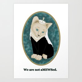 We are not aMEWsed. Art Print
