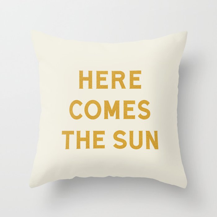 Here comes the sun Throw Pillow