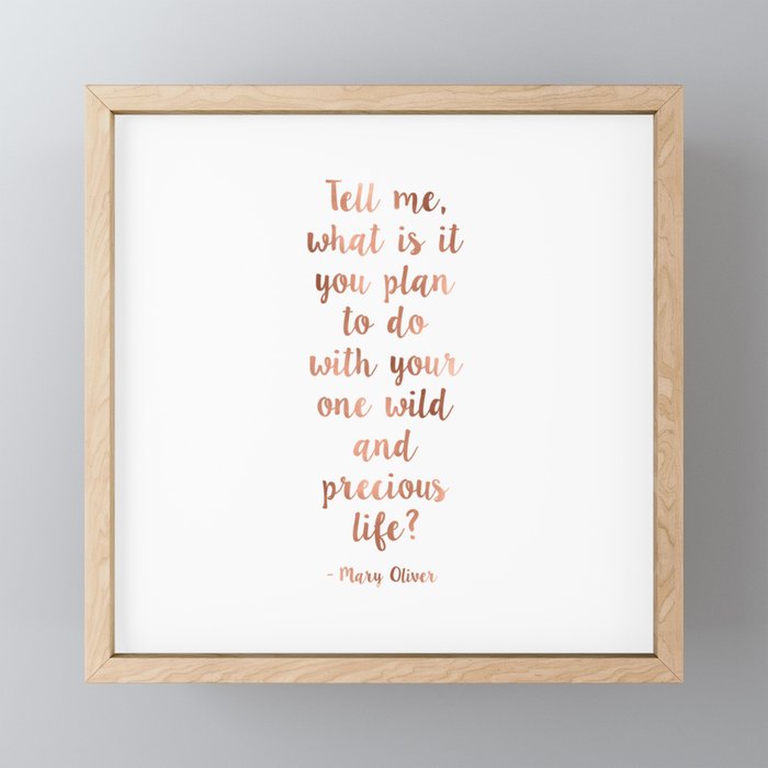Wild and precious life Framed Mini Art Print by quoteme | Society6