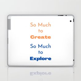 So Much to Create, So Much to Explore Laptop Skin