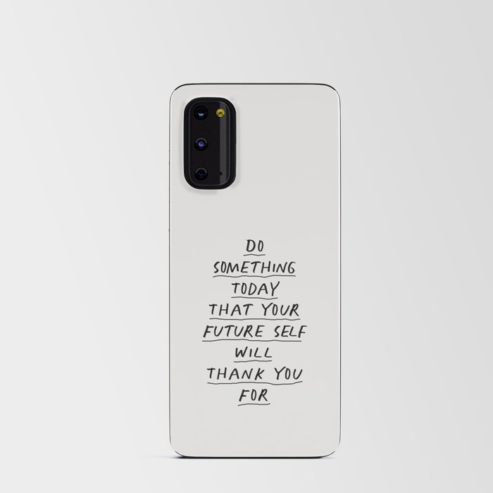 Do Something Today That Your Future Self Will Thank You For Android Card Case