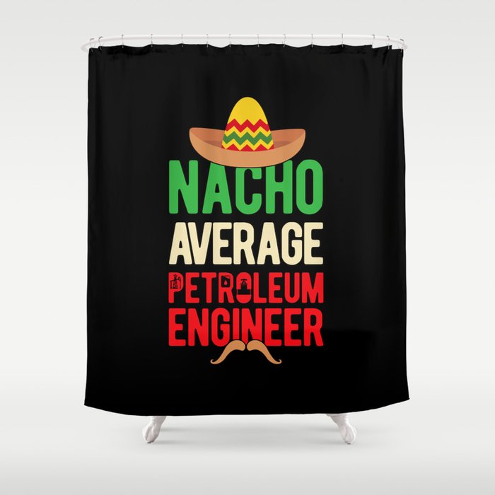 Funny Petroleum Engineer Engineering Shower Curtain