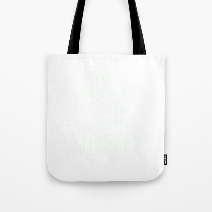 Never Cry Over Spilt Milk It Could Have Been Whiskey T Shirt Tote Bag Never Cry Over Spilt Milk It Could Have Been Whiskey T Shirt Tote Bag