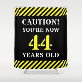 [ Thumbnail: 44th Birthday - Warning Stripes and Stencil Style Text Shower Curtain ]