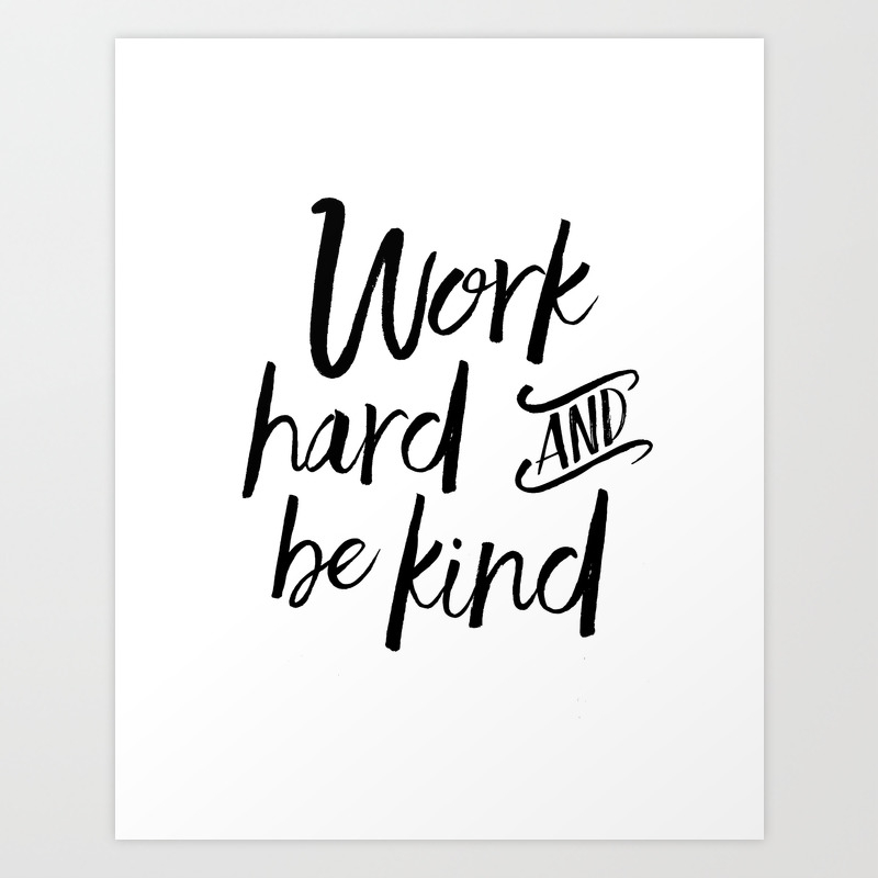 Printable Motivational Quotes For Work Printable Art, Work Hard And Be Kind,Motivational Quote,Work Hard Play Hard,Office Sign,Workout Quot Art Print By Typohouse | Society6