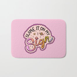 Blame It On My Sign Bath Mat | Pisces, Zodiac, Aries, Curated, Capricorn, Space, Lettering, Taurus, Digital, Sign 