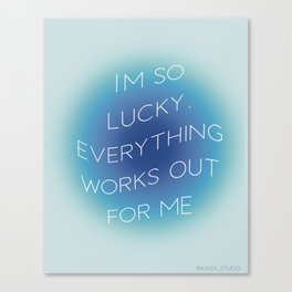 I'm So Lucky Positive Aura Canvas Print