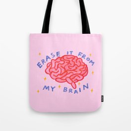 erase it from my brain Tote Bag