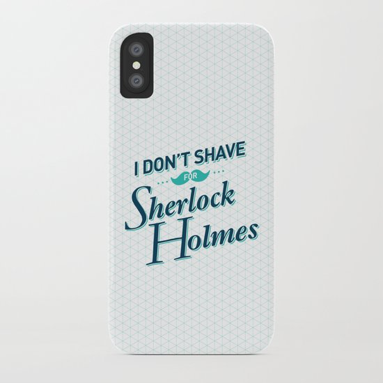 I Don't Shave for Sherlock Holmes iPhone Case