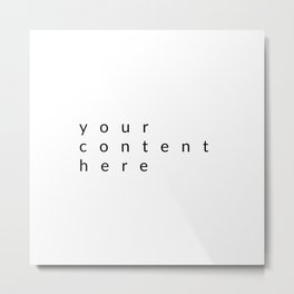 your content here Metal Print