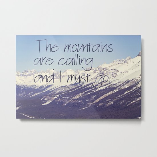 The mountains are calling and I must go Metal Print