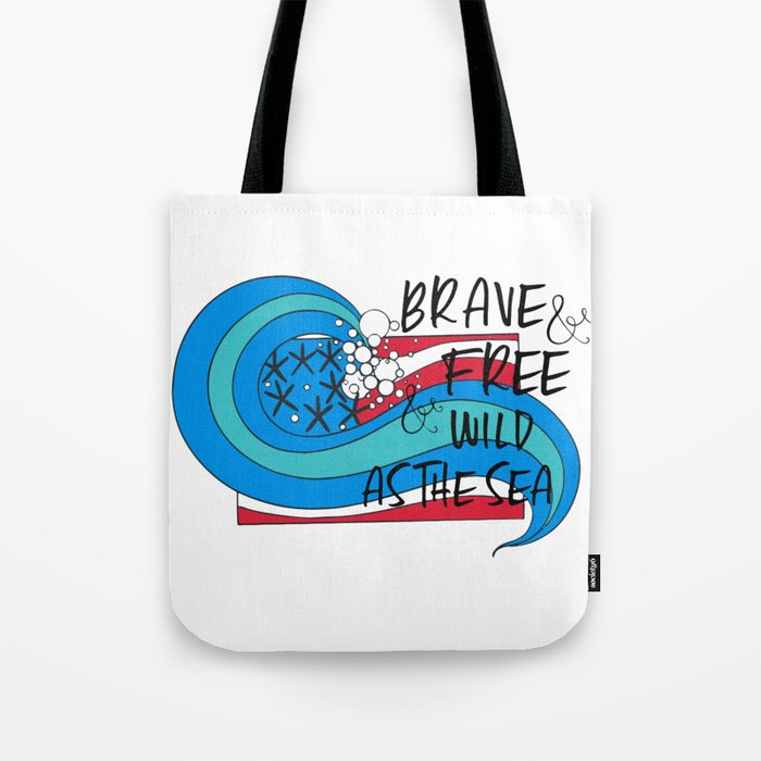 Brave Free and Wild Tote Bag