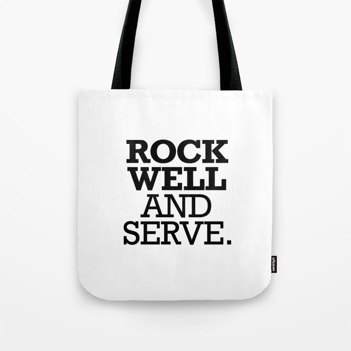 ROCK WELL AND SERVE. Tote Bag