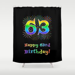 [ Thumbnail: 63rd Birthday - Fun Rainbow Spectrum Gradient Pattern Text, Bursting Fireworks Inspired Background Shower Curtain ]