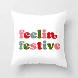 Feelin' Festive. Throw Pillow
