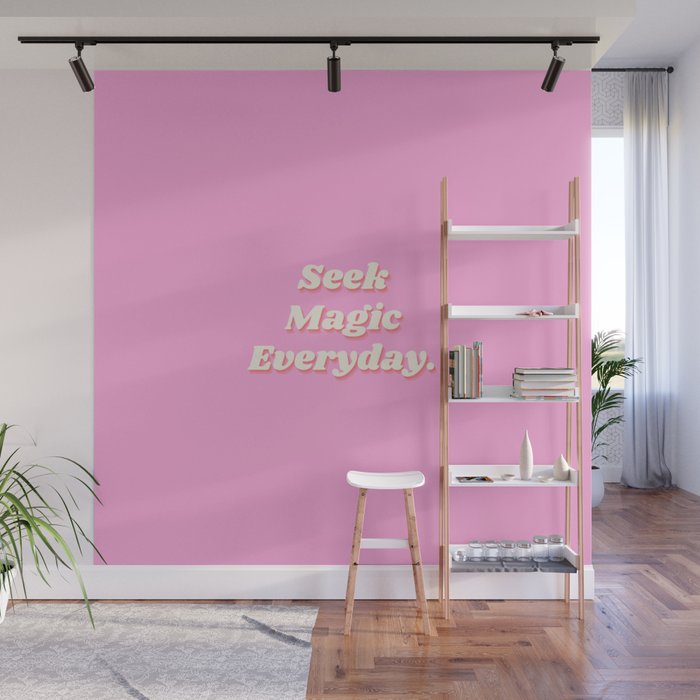 Magic, Motivational, Inspirational, Daily Affirmation, Positive, Seek Magic, Pink Wall Mural